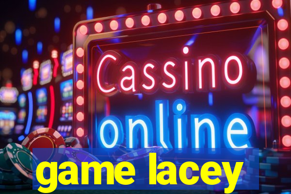 game lacey
